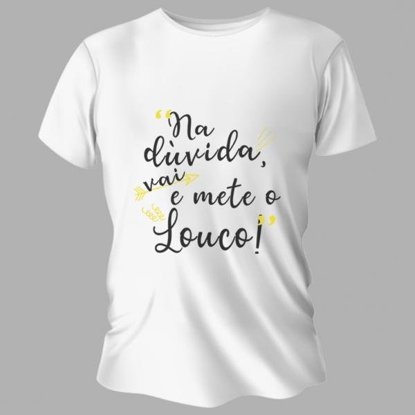 Camiseta Unissex Personalizada Pronta Mete o Louco