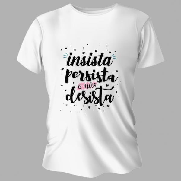 Camiseta Unissex Personalizada Pronta Insista Persista