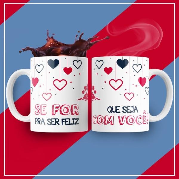 Caneca Personalizada Pronta Se For Pra Ser Feliz