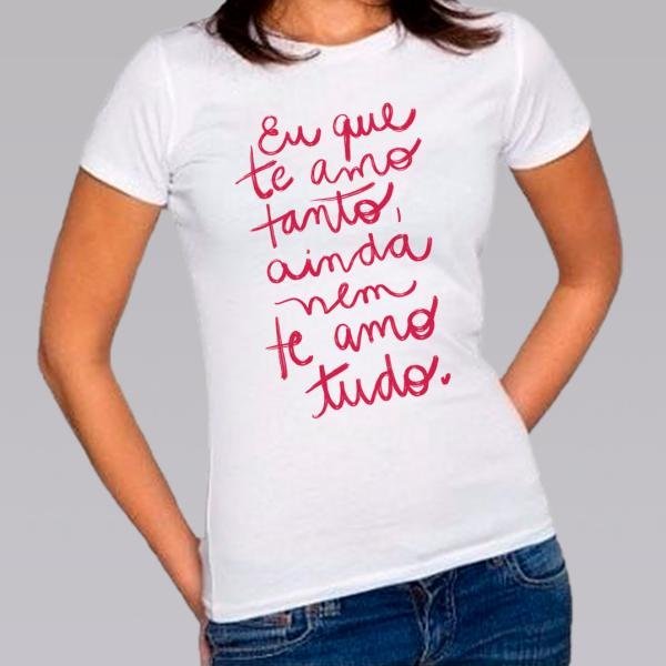 Camiseta Baby Look Personalizada Pronta Ainda Nem Te Amo Tudo