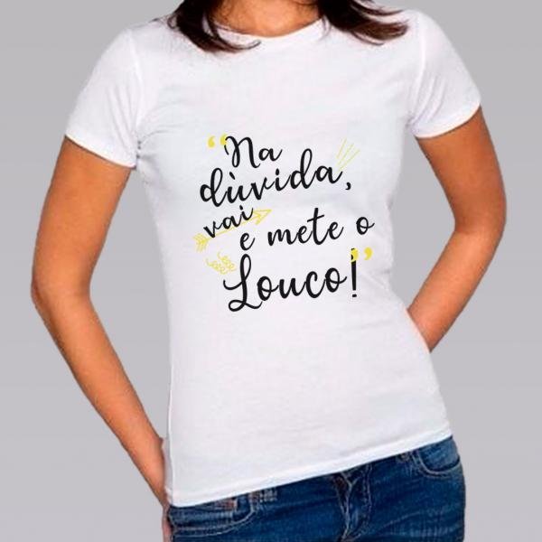 Camiseta Baby Look Personalizada Pronta Mete o Louco