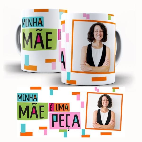 Caneca Personalizada Com Uma Foto - Minha Mãe é Uma Peça